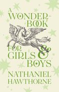 A Wonder-Book for Girls and Boys. Children's Corner Critical Editions