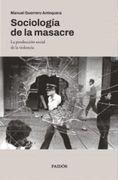Sociología de la Masacre - Manuel Guerrero - Paidós