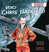 Biographie En Images: Voici Chris Hadfield (en Francés)