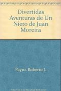 divertidas aventuras de un nieto de juan moreira