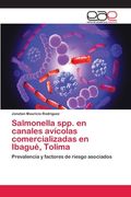 Salmonella Spp. En Canales Avícolas Comercializadas en Ibagué, Tolima: Prevalencia y Factores de Riesgo Asociados (in Spanish)