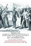 Black Reconstruction in America: Toward a History of the Part Which Black Folk Played in the Attempt to Reconstruct Democracy in America, 1860-1880 (en Inglés)