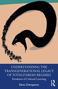 Understanding the Transgenerational Legacy of Totalitarian Regimes: Paradoxes of Cultural Learning (en Inglés)
