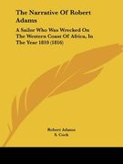 the narrative of robert adams: a sailor who was wrecked on the western coast of africa, in the year 1810 (1816) (en Inglés)