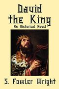 David the King: An Historical Novel of King David of Israel 