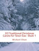 20 Traditional Christmas Carols For Tenor Sax - Book 1: Easy Key Series For Beginners (en Inglés)