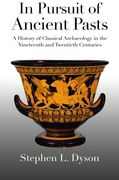 In Pursuit of Ancient Pasts: A History of Classical Archaeology in the Nineteenth and Twentieth Centuries (en Inglés)