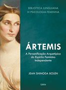 Ártemis: A Personificação Arquetípica do Espírito Feminino Independente: 1 (en Portugués)