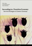 Succeeding in a Transition Economy: Survival Strategies in Eastern Germany (en Inglés)
