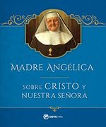 Madre Angelica Sobre la Vida de Cristo y Nuestra Senora