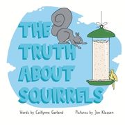The Truth About Squirrels (en Inglés)