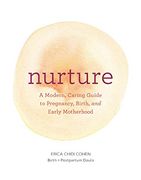 Nurture: A Modern Guide to Pregnancy, Birth, Early Motherhood - and Trusting Yourself and Your Body (en Inglés)