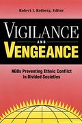 Vigilance and Vengeance: Ngo's Preventing Ethnic Conflict in Divided Societies (en Inglés)