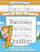Bentley Letter Tracing for Kids Trace my Name Workbook: Tracing Books for Kids ages 3 - 5 Pre-K & Kindergarten Practice Workbook (en Inglés)