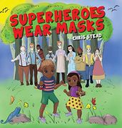 Superheroes Wear Masks: A Picture Book to Help Kids With Social Distancing and Covid Anxiety 