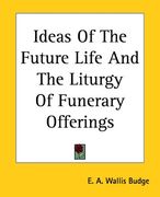 ideas of the future life and the liturgy of funerary offerings