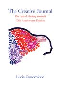 The Creative Journal: The Art of Finding Yourself: 35th Anniversary Edition (en Inglés)