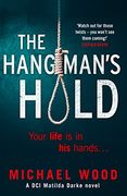 The Hangman’S Hold: A Gripping Serial Killer Thriller That Will Keep you Hooked (Dci Matilda Darke Series, Book 4) (en Inglés)