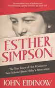Esther Simpson: The True Story of her Mission to Save Scholars From Hitler's Persecution (en Inglés)