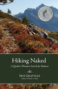 Hiking Naked: A Quaker Woman's Search for Balance (en Inglés)
