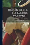 History of the Bunker Hill Monument (en Inglés)