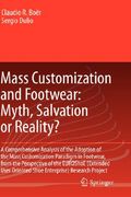 mass customization and footwear: myth, salvation or reality?: a comprehensive analysis of the adoption of the mass customization paradigm in footwear, (en Inglés)