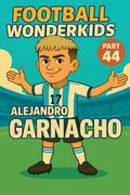 Football Wonderkids: Alejandro Garnacho (en Inglés)