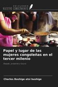 Papel y lugar de las mujeres congoleñas en el tercer milenio. Pasado, presente y futuro (in Spanish)
