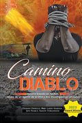 Camino Del Diablo - Historia basada en hechos reales de un agente de la DEA y dos investigadores privados (en Inglés)