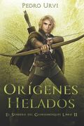 Orígenes Helados: (El Sendero del Guardabosques, Libro 11) (in Spanish)