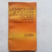 Los rayos laser y la holografia: Una introduccion a la optica coherente (in Spanish)