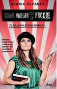 Como Hablar con un Progre - Gloria Alvarez - Ariel