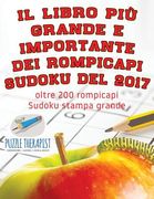 Il libro più grande e importante dei rompicapi Sudoku del 2017 oltre 200 rompicapi Sudoku stampa grande (en Italiano)