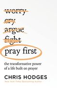 Pray First: The Transformative Power of a Life Built on Prayer (en Inglés)