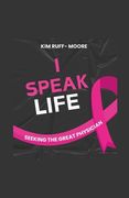 I Speak Life: (Seeking The Great Physician) (en Inglés)
