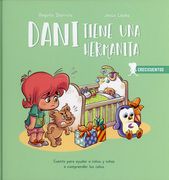 Dani Tiene una Hermanita. Cuento Para Ayudar a Niños y Niñas a Comprender los Celos / pd.