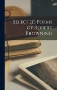 Selected Poems of Robert Browning (en Inglés)