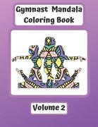Gymnast Mandala Coloring Book Volume 2: Gymnast Mandalas with Sketchbook Pages. Unique Full Page Patterns for Coloring. Gift for Girls and Gymnasts. (en Inglés)