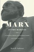 Marx at the Margins: On Nationalism, Ethnicity, and Non-Western Societies 