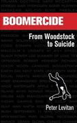 Boomercide: From Woodstock to Suicide de mr Peter Levitan(Createspace) (en Inglés)