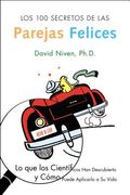Los 100 Secretos de Las Parejas Felices: Lo Que Los Cientificos Han Descubierto Y Como Puede Aplicarlo a Su Vida (in Spanish)