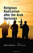 Religious Radicalism After the Arab Uprisings (Csis Reports)