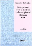 Concepciones Sobre La Escritura En La Antigüedad Romana (in Spanish)