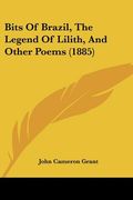 bits of brazil, the legend of lilith, and other poems (1885) (en Inglés)