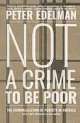 Not a Crime to be Poor: The Criminalization of Poverty in America (en Inglés)