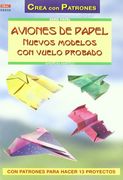 Serie Papel. Aviones De Papel. Nuevos Modelos Con Vuelo Probado - Número 30