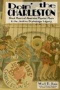 Doin' the Charleston: Black Roots of American Popular Music & the Jenkins Orphanage Legacy (en Inglés)