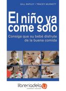 El Niño ya Come Solo: Consiga que su Bebé Disfrute de la Buena Comida
