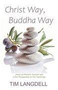 Christ Way, Buddha Way: Jesus as Wisdom Teacher and a Zen Perspective on His Teachings (en Inglés)