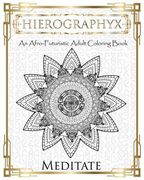 Hierographyx: An Afro-Futuristic Coloring Book: Meditate (en Inglés)